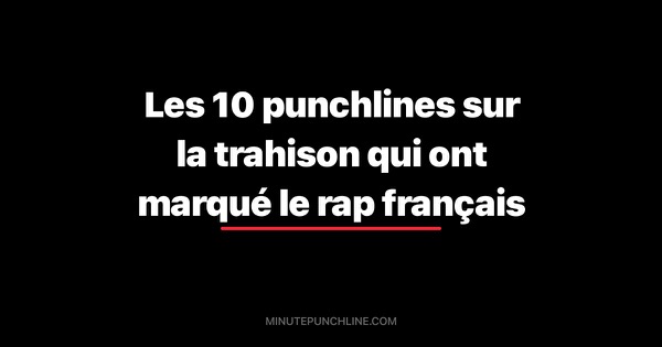 Les 10 punchlines sur la trahison qui ont marqué le rap français