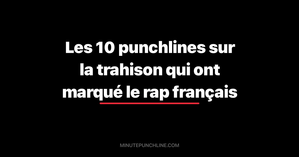 Les 10 punchlines sur la trahison qui ont marqué le rap français