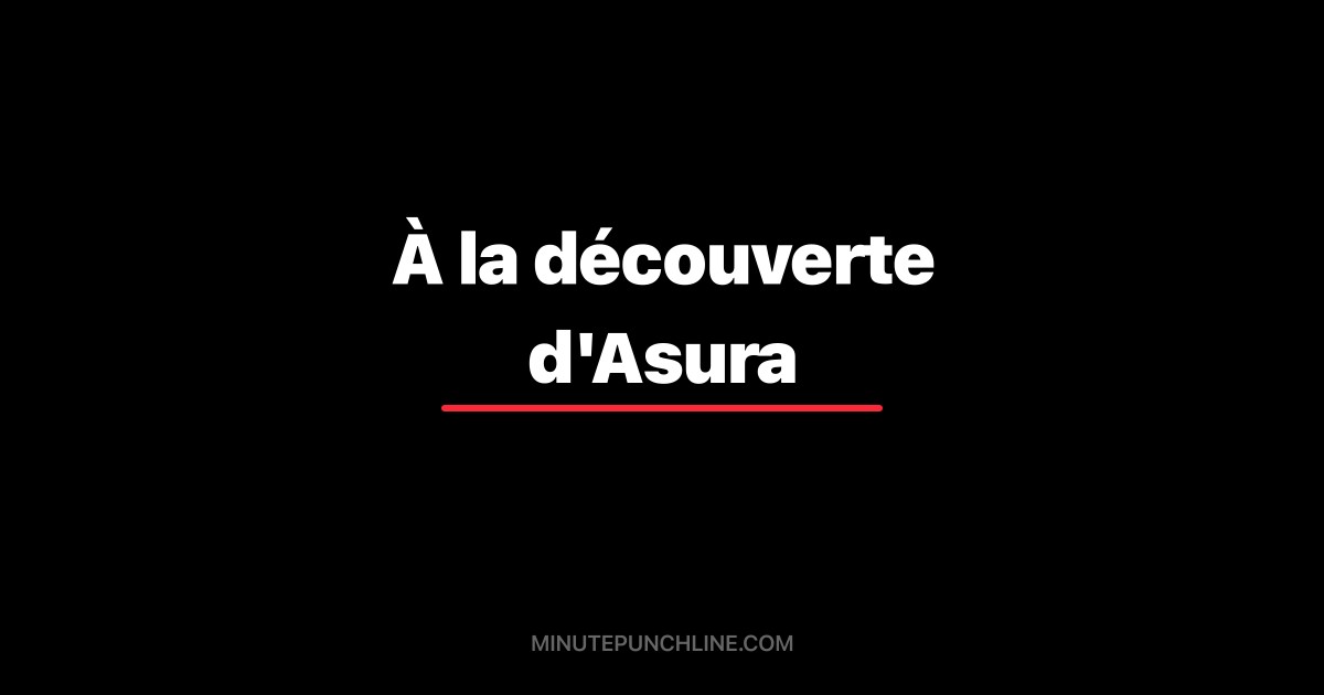 À la découverte d'Asura