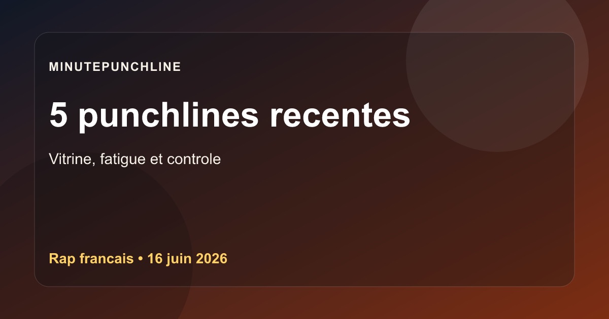 Actu rap FR (16 juin 2026) : 5 punchlines recentes entre vitrine, fatigue et reprise de controle