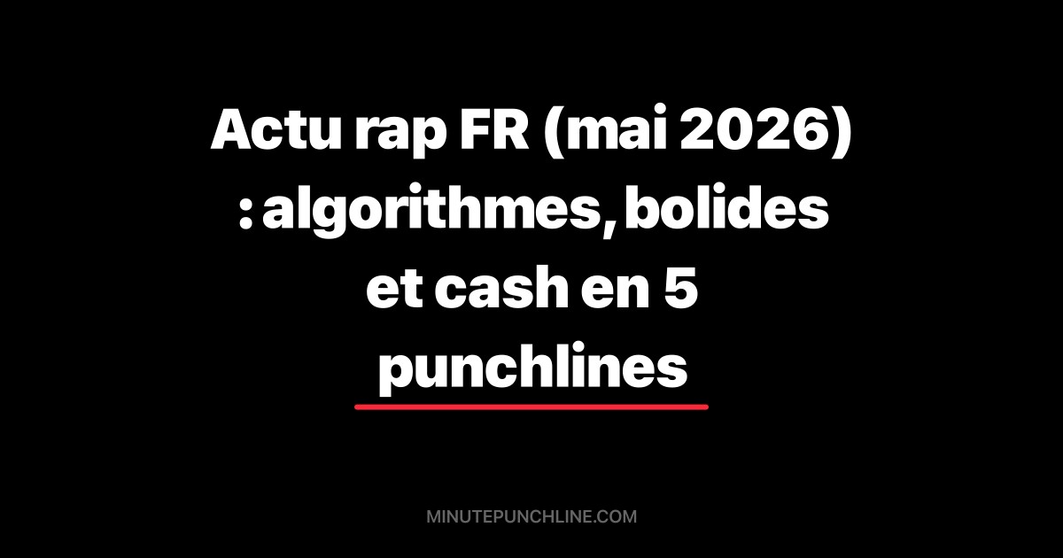 Actu rap FR (mai 2026) : algorithmes, bolides et cash en 5 punchlines