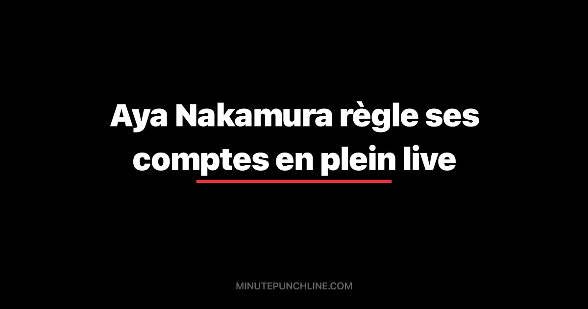 Aya Nakamura règle ses comptes en plein live
