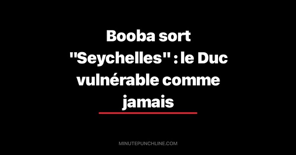 Booba sort "Seychelles" : le Duc vulnérable comme jamais
