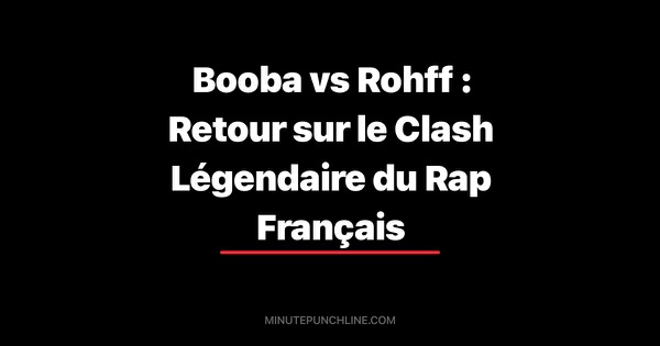 Booba vs Rohff : Retour sur le Clash le Plus Légendaire du Rap Français