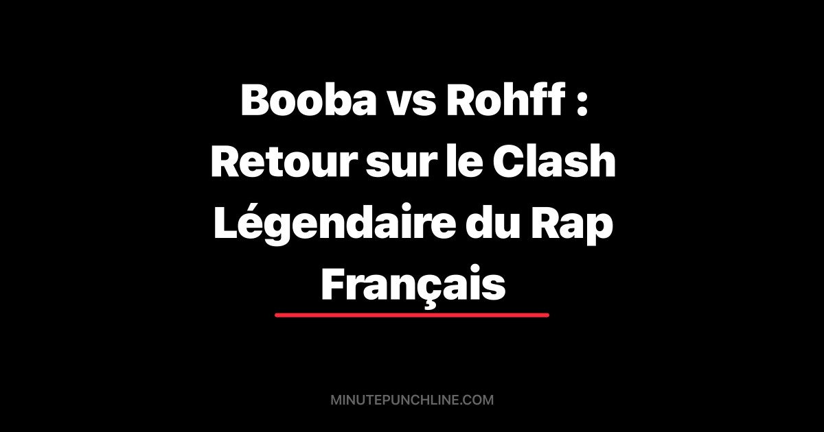 Booba vs Rohff : Retour sur le Clash Légendaire du Rap Français