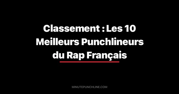 Classement : Les 10 Meilleurs Punchlineurs du Rap Français