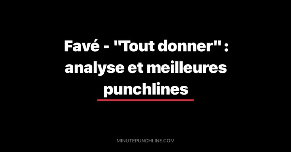 Favé - "Tout donner" : analyse et meilleures punchlines