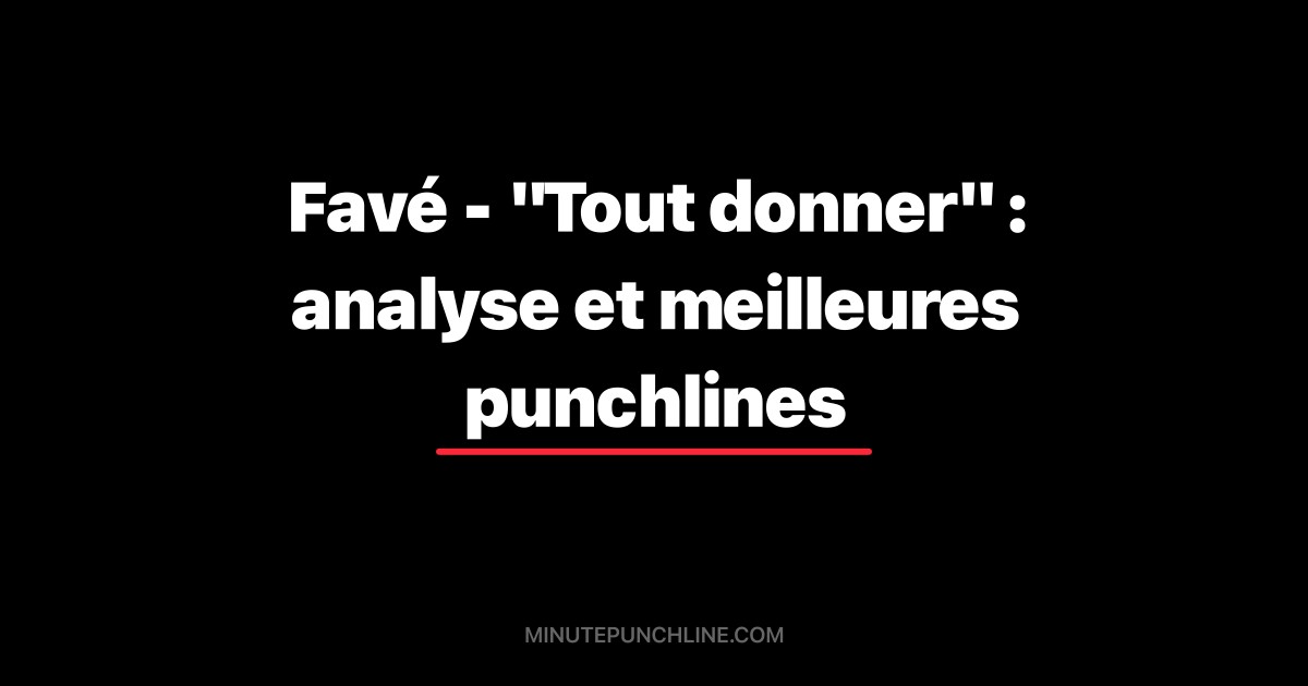 Favé - "Tout donner" : analyse et meilleures punchlines