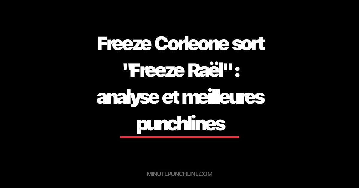 Freeze Corleone sort "Freeze Raël" : analyse et meilleures punchlines