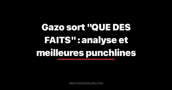 Gazo sort "QUE DES FAITS" : analyse et meilleures punchlines