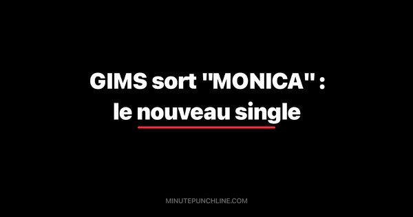 GIMS sort "MONICA" : le nouveau single