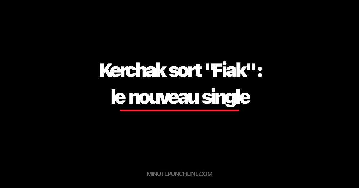 Kerchak sort "Fiak" : le nouveau single