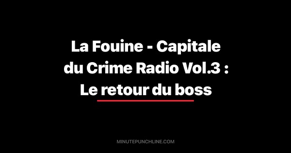La Fouine - Capitale du Crime Radio Vol.3 : Le retour du boss