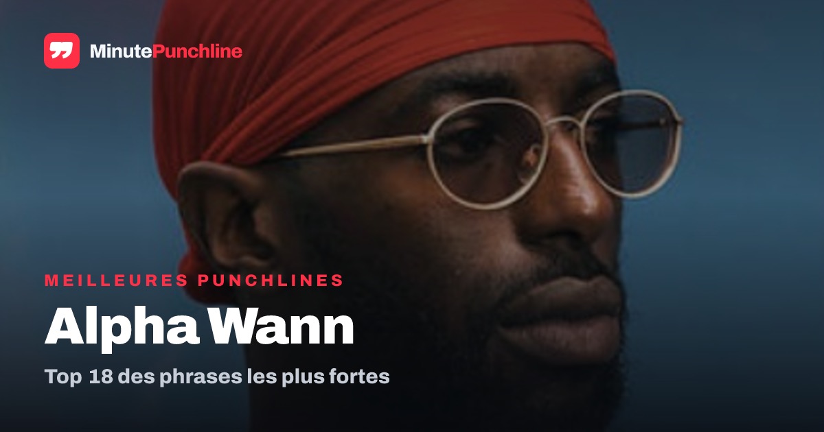 Top 18 des meilleures punchlines de Alpha Wann