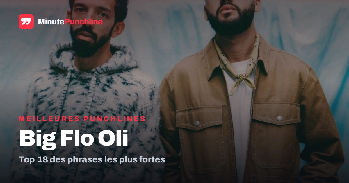 Top 18 des meilleures punchlines de Big Flo & Oli