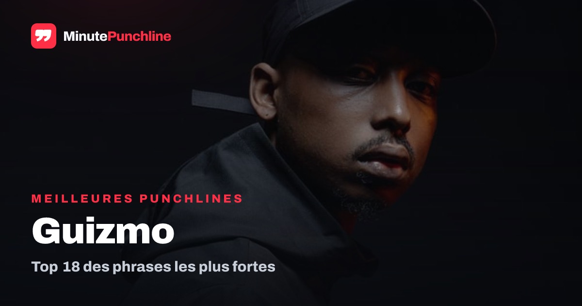 Top 18 des meilleures punchlines de Guizmo