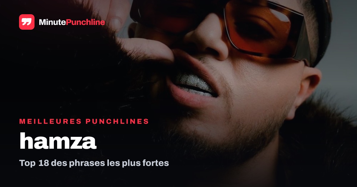 Top 18 des meilleures punchlines de Hamza