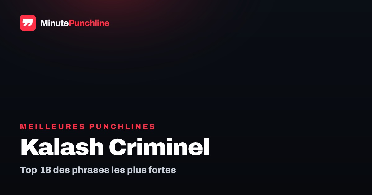 Top 18 des meilleures punchlines de Kalash Criminel