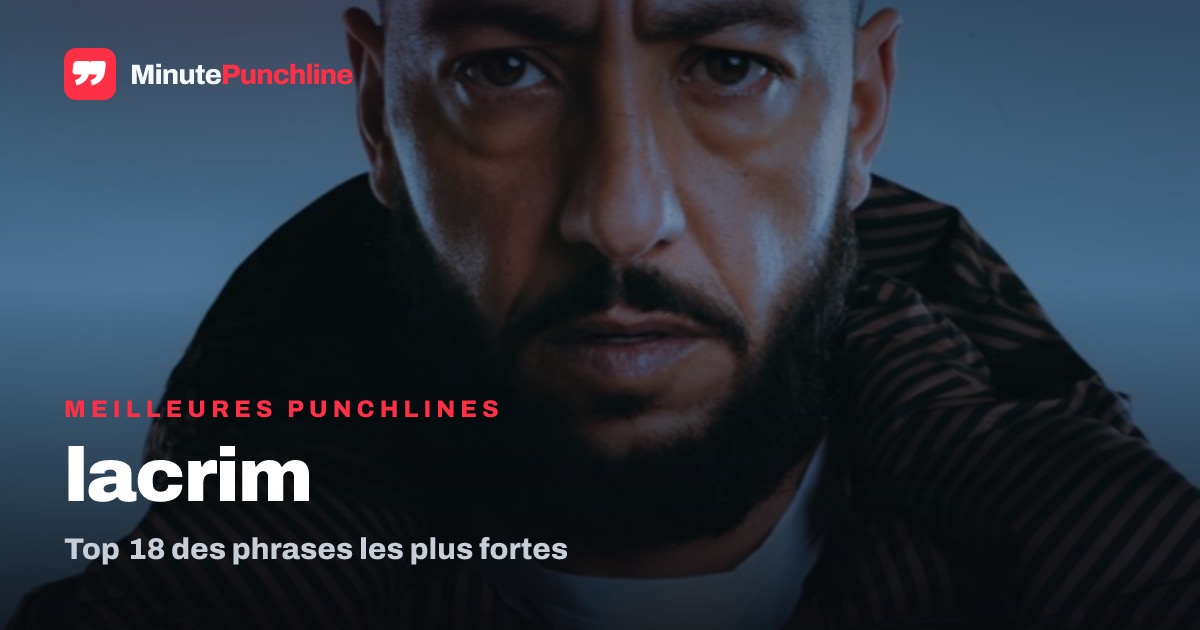 Top 18 des meilleures punchlines de Lacrim