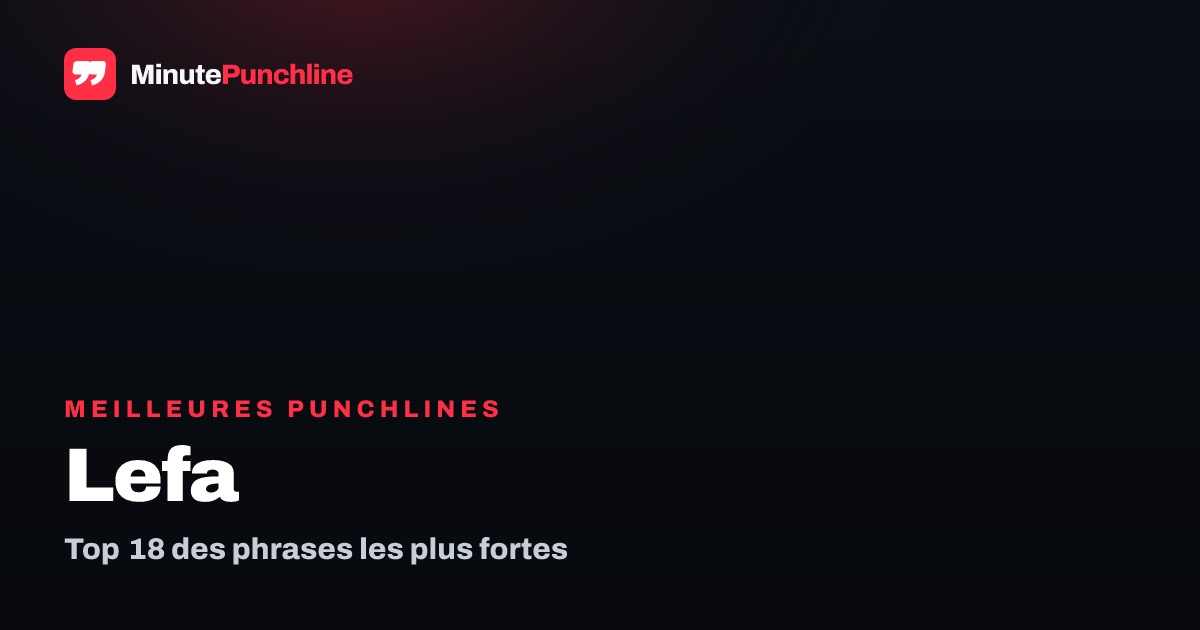 Top 18 des meilleures punchlines de Lefa