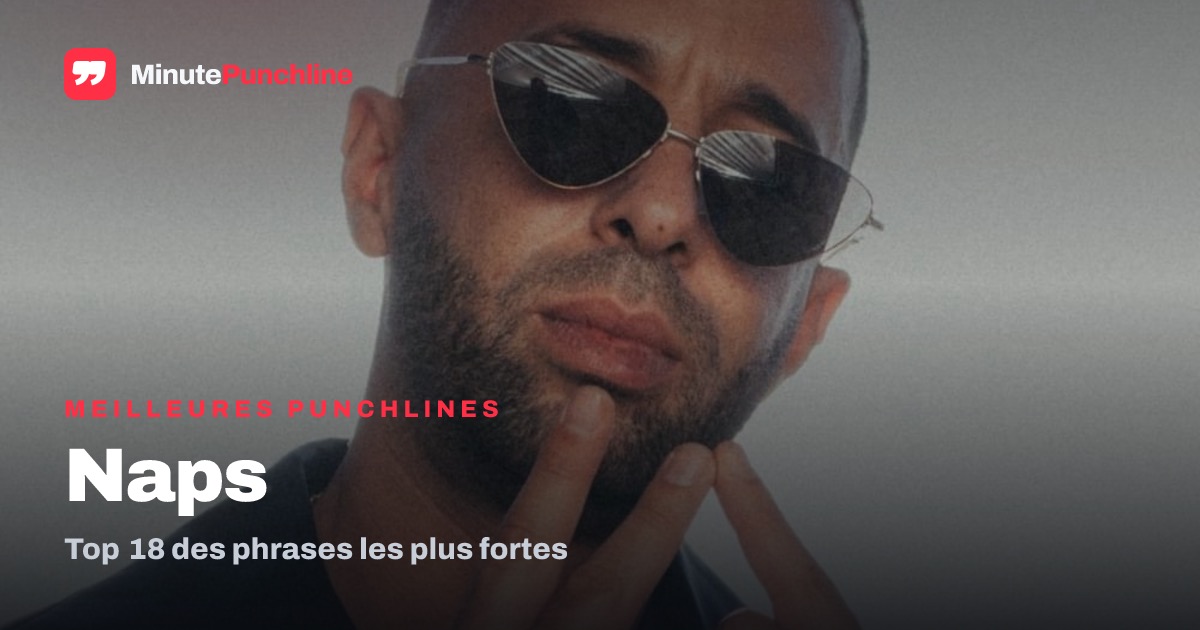 Top 15 des meilleures punchlines de Naps