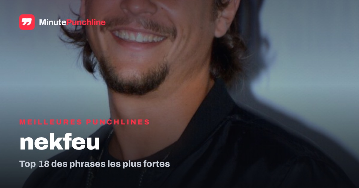 Top 18 des meilleures punchlines de Nekfeu