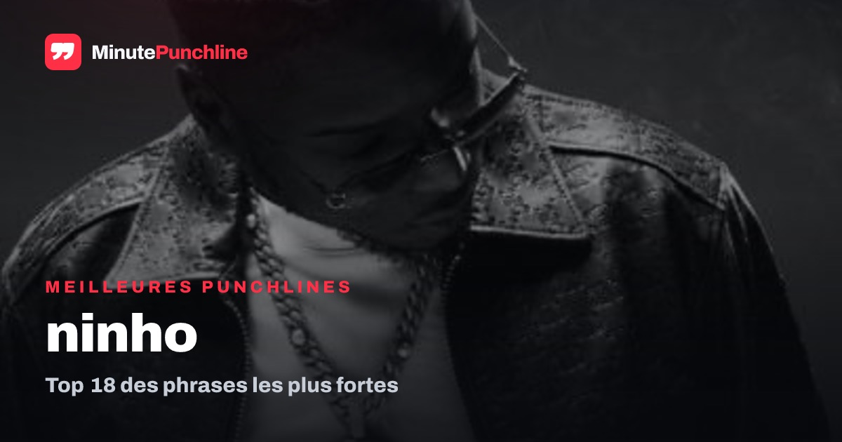 Top 18 des meilleures punchlines de Ninho