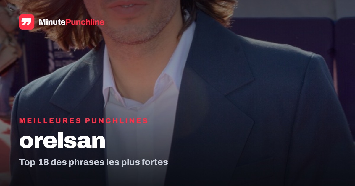 Top 18 des meilleures punchlines de Orelsan