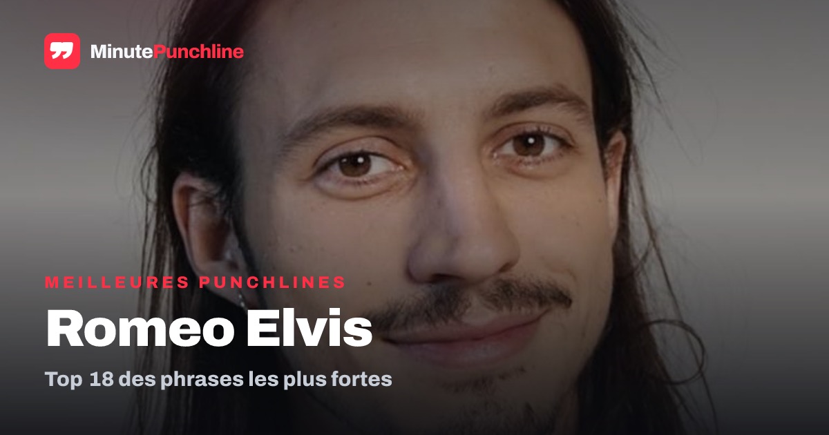 Top 18 des meilleures punchlines de Roméo Elvis
