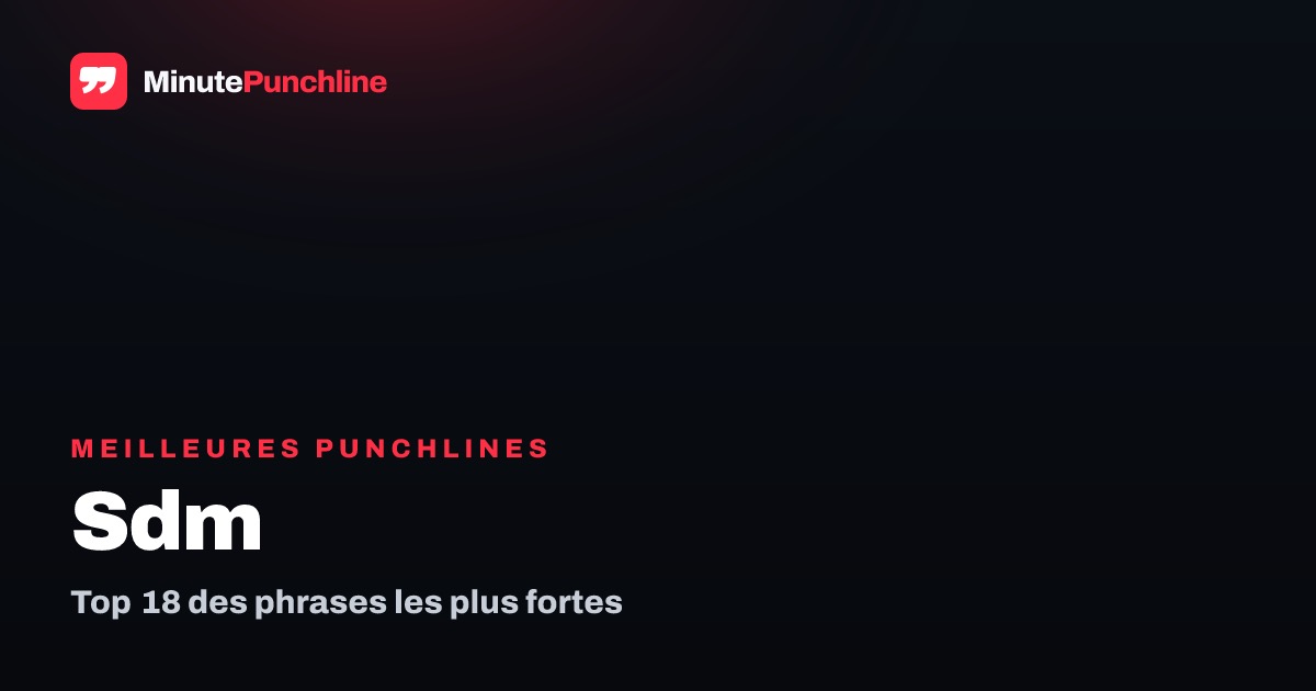 Top 18 des meilleures punchlines de SDM