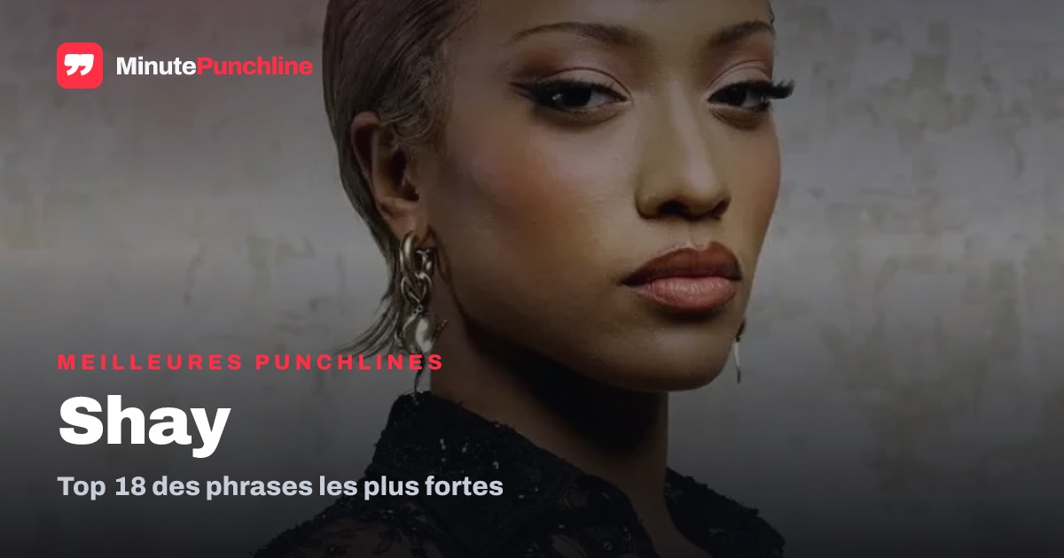 Top 17 des meilleures punchlines de Shay