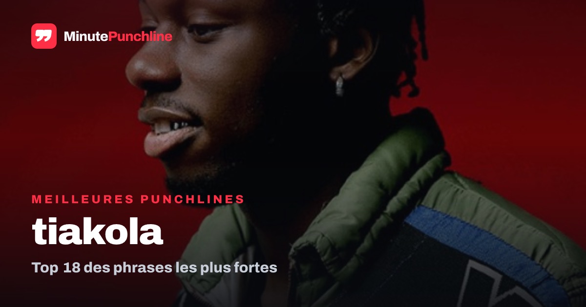 Top 18 des meilleures punchlines de Tiakola