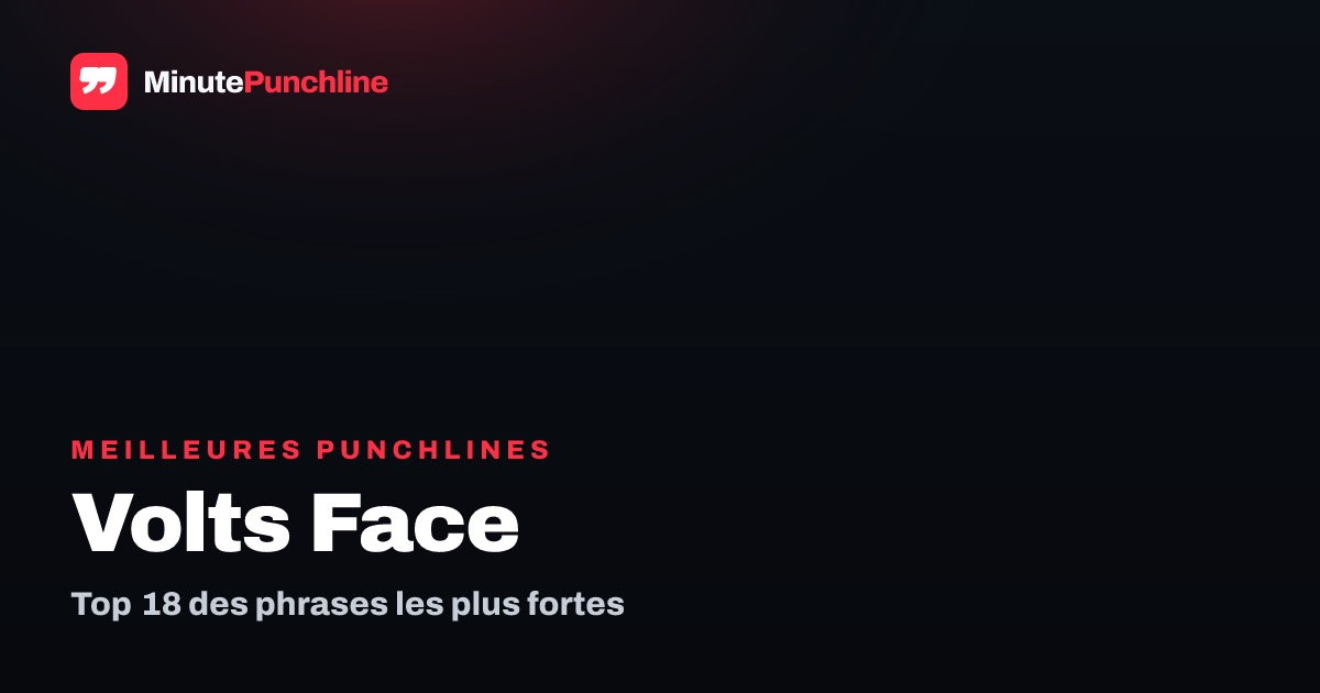 Top 18 des meilleures punchlines de Volts Face