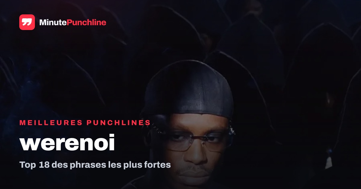 Top 18 des meilleures punchlines de Werenoi