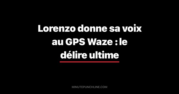 Lorenzo donne sa voix au GPS Waze : le délire ultime