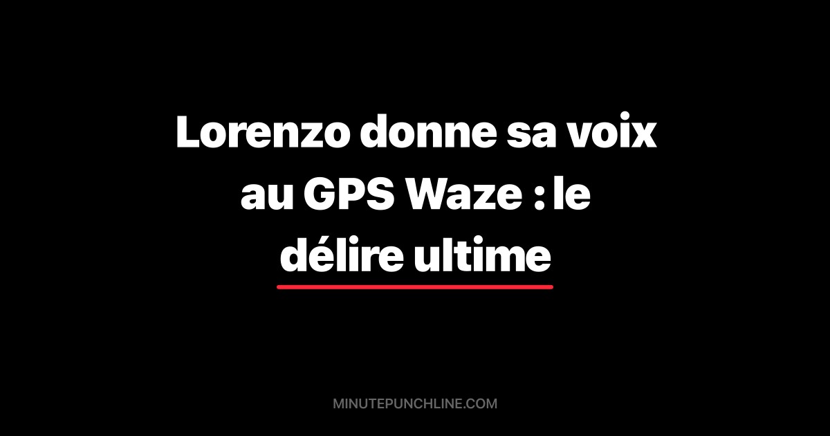 Lorenzo donne sa voix au GPS Waze : le délire ultime