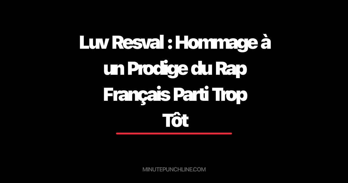 Luv Resval : Hommage à un Prodige du Rap Français Parti Trop Tôt