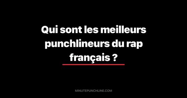 Qui sont les meilleurs punchlineurs du rap français ?