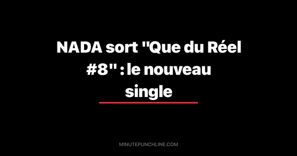 NADA sort "Que du Réel #8" : le nouveau single