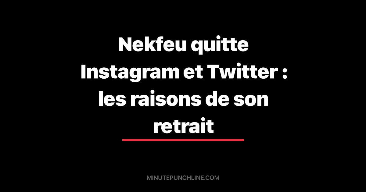 Nekfeu quitte Instagram et Twitter : les raisons de son retrait