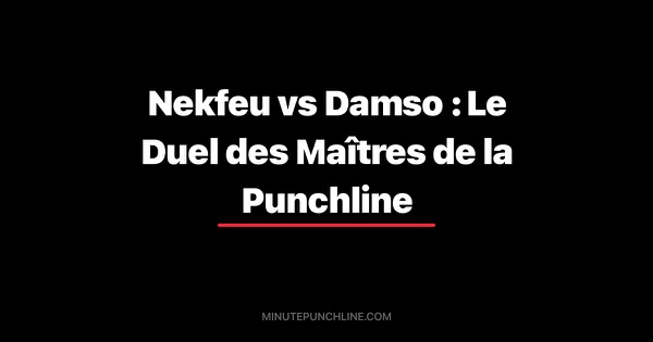 Nekfeu vs Damso : Le Duel des Maîtres de la Punchline