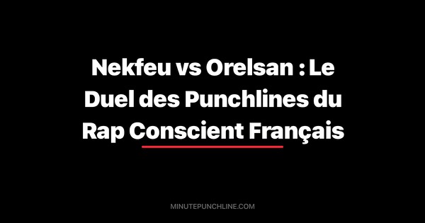 Nekfeu vs Orelsan : Le Duel des Punchlines du Rap Conscient Français