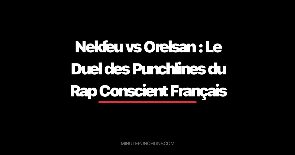 Nekfeu vs Orelsan : Le Duel des Punchlines du Rap Conscient Français