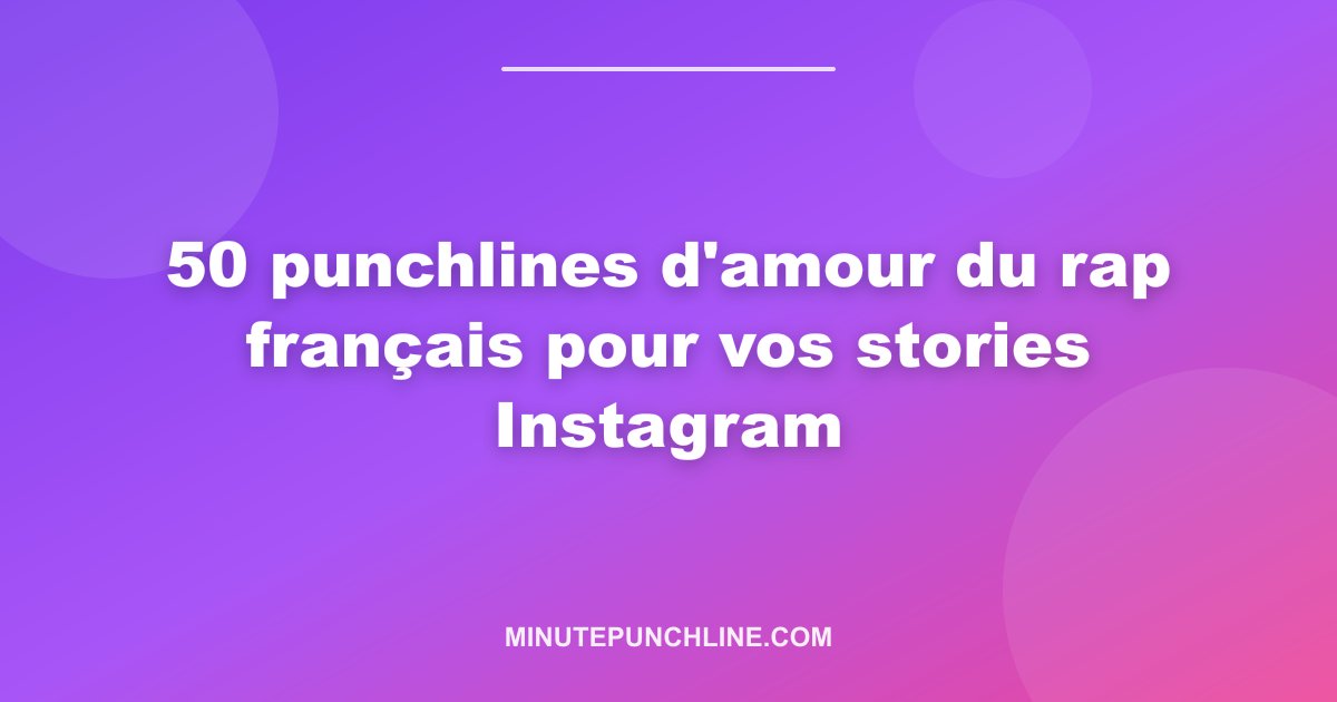 50 punchlines d'amour du rap français pour vos stories Instagram