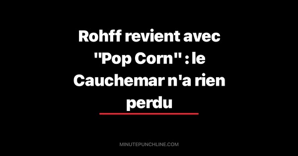 Rohff revient avec "Pop Corn" : le Cauchemar n'a rien perdu