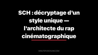 SCH : décryptage d'un style unique — l'architecte du rap cinématographique