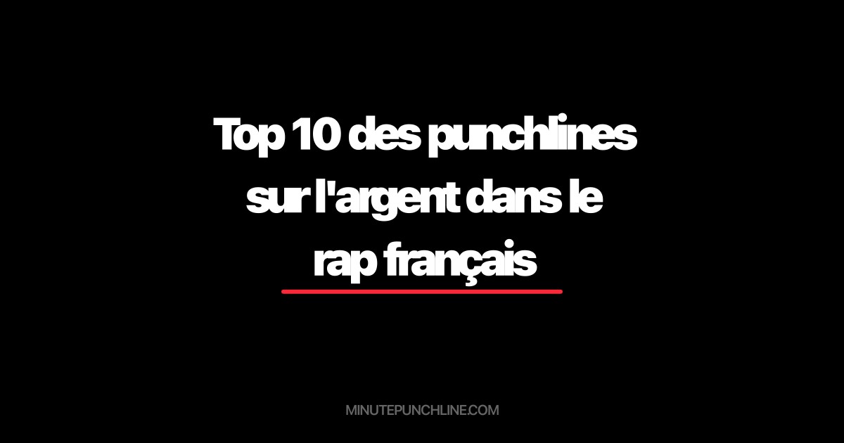 Top 10 des punchlines sur l'argent dans le rap français