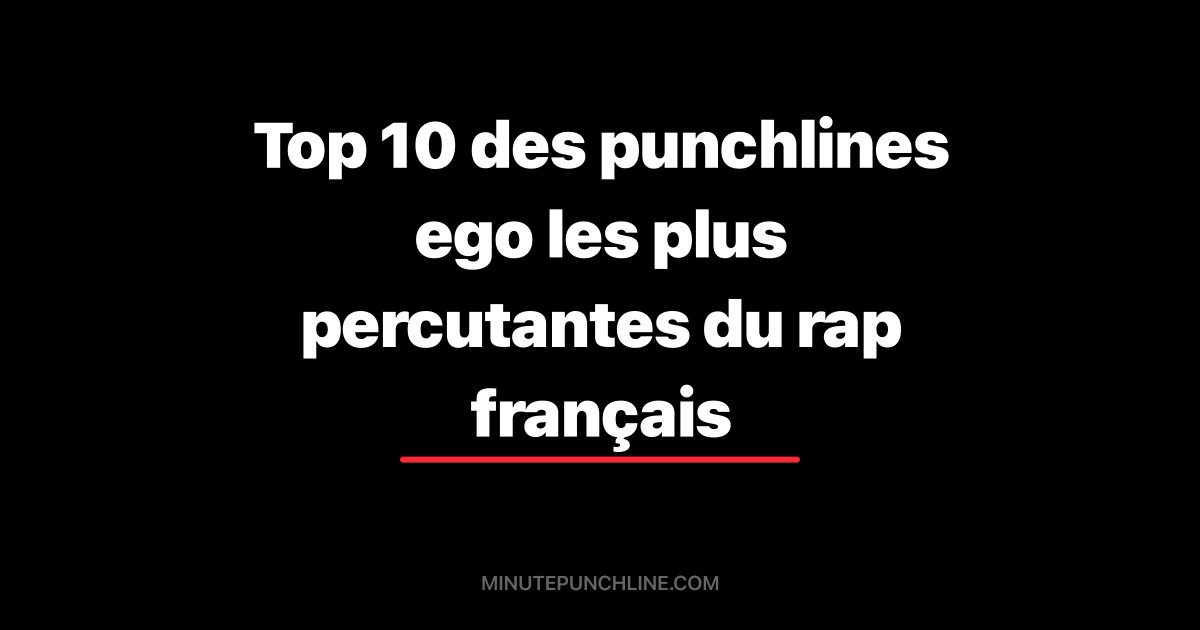 Top 10 des punchlines ego les plus percutantes du rap français