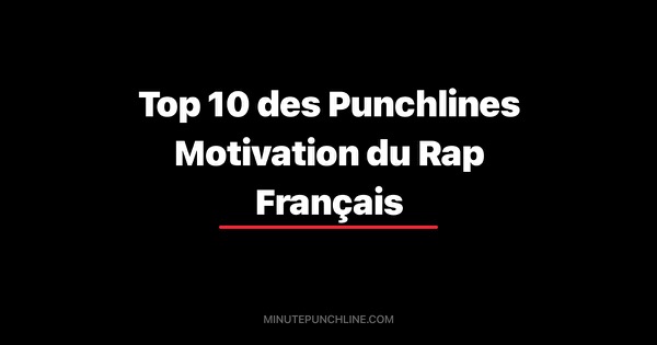 Top 10 des Punchlines Motivation du Rap Français