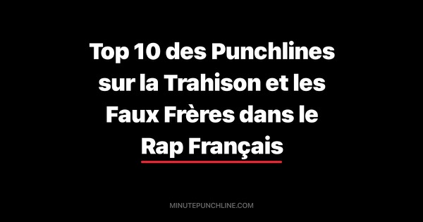Top 10 des Punchlines sur la Trahison et les Faux Frères dans le Rap Français